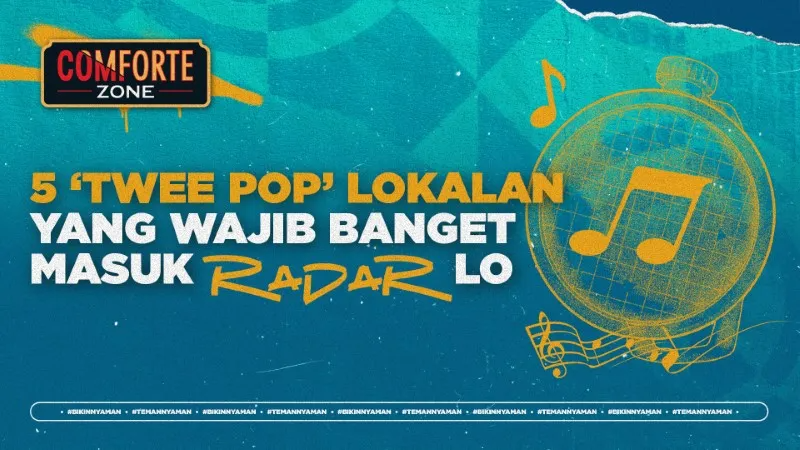 5 ‘TWEE POP’ LOKALAN YANG WAJIB BANGET MASUK RADAR LO