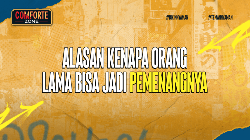 ALASAN KENAPA ORANG LAMA BISA JADI PEMENANGNYA